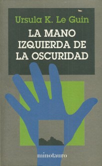 La mano izquierda de la oscuridad - Ursula K. Le Guin