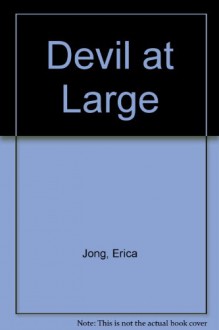 Devil at Large - Erica Jong