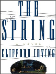 THE SPRING - Clifford Irving