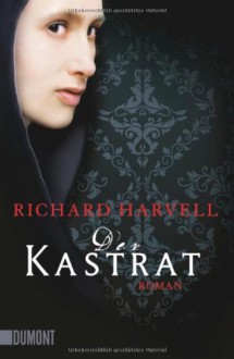 Der Kastrat - Richard Harvell, Christiane Trabant