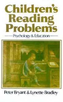 Children's Reading Problems: Psychology and Education - Peter George, Lynette Bradley