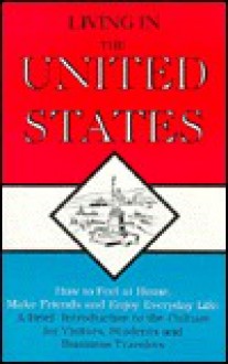 Living in the United States: How to Feel at Home, Make Friends and Enjoy Everyday Life: A Brief Introduction to the Culture for Visitors, .. - Raymond C. Clark, Ani Hawkinson