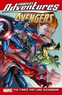 Marvel Adventures The Avengers - Volume 9: The Times They are A-Changin' (Marvel Adventures Avengers) - Paul Tobin, Matteo Lolli