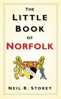 The Little Book of Norfolk - Neil R. Storey