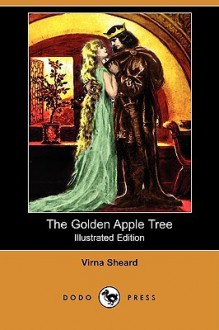 The Golden Apple Tree (Illustrated Edition) (Dodo Press) - Virna Sheard, Norman Price