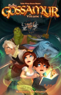 Finding Gossamyr Volume 1 HC - David Rodriguez, Angela Nelson, Sarah Ellerton