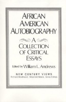 African-American Autobiography: A Collection of Critical Essays - William L. Andrews