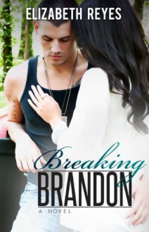 Breaking Brandon - Elizabeth Reyes