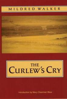 The Curlew's Cry - Mildred Walker, Mary Clearman Blew