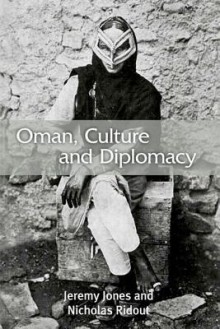 Oman, Culture and Diplomacy - Jeremy Jones, Nicholas Ridout