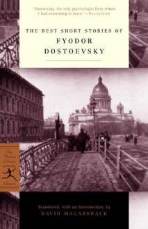 The Best Short Stories of Fyodor Dostoevsky (Modern Library Classics) - Fyodor Dostoyevsky, David Magarshack