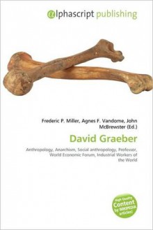 David Graeber - Agnes F. Vandome, John McBrewster, Sam B Miller II