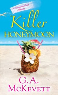 Killer Honeymoon (A Savannah Reid Mystery) - G.A. McKevett