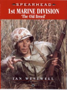 Us 1st Marine Division: The Old Breed - Ian Westwell