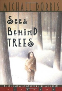 Sees Behind Trees - Michael Dorris