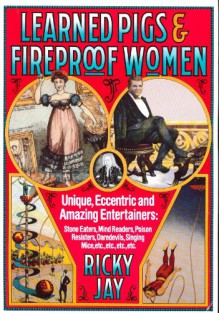 Learned Pigs and Fireproof Women - Ricky Jay