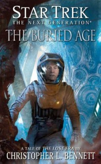 The Buried Age (Star Trek The Next Generation, The Lost Years) - Christopher L. Bennett