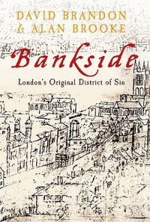 Bankside: London's Original District of Sin - David Brandon, Alan Brookes