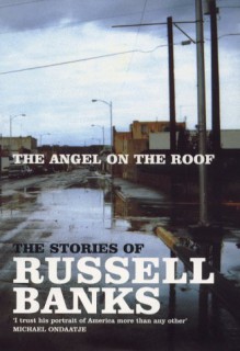 Angel on the Roof: The Stories of Russell Banks - Russell Banks