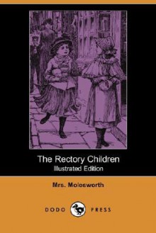 The Rectory Children (Illustrated Edition) (Dodo Press) - Mrs. Molesworth, Walter Crane