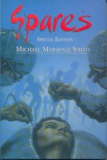 Spares: The Special Edition - Michael Marshall Smith