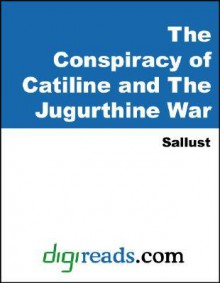 The Jugurthine War and the Conspiracy of Catiline - Sallust, John Selby Watson