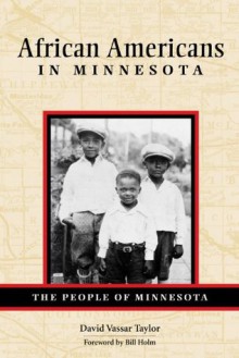 African Americans in Minnesota (People Of Minnesota) - David Taylor, Holm Bill, Bill Holm