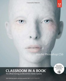 Adobe Photoshop CS6 Classroom in a Book (Classroom in a Book (Adobe)) - Adobe Creative Team