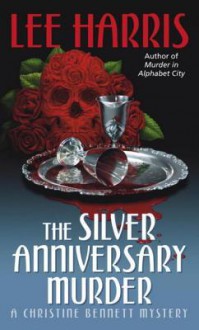 The Silver Anniversary Murder (A Christine Bennett Mystery #16) - Lee Harris