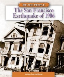 The San Francisco Earthquake of 1906 - Marc Tyler Nobleman