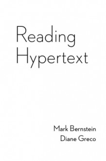 Reading Hypertext - Mark Bernstein, Diane Greco