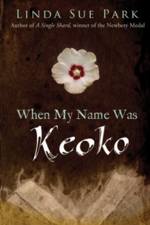 When My Name Was Keoko - Linda Sue Park