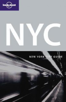 NYC: New York City Guide - Ginger Adams Otis, Regis St. Louis, Lonely Planet