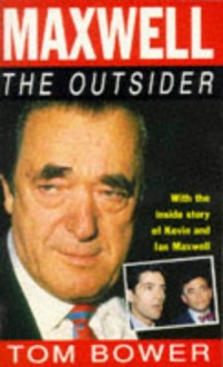 Maxwell: The Outsider - Tom Bower