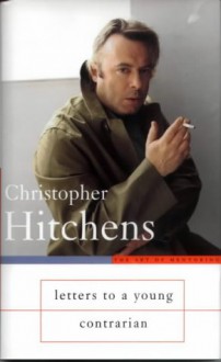 Letters To A Young Contrarian - Christopher Hitchens