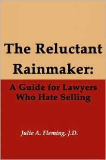 The Reluctant Rainmaker - J.D. Julie A. Fleming