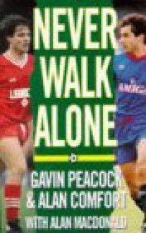 Never Walk Alone: - Gavin Peacock, Alan Comfort, Alan MacDonald