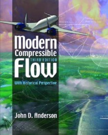 Modern Compressible Flow: With Historical Perspective Modern Compressible Flow: With Historical Perspective - John D. Anderson Jr.