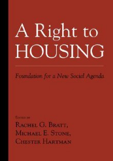 A Right to Housing: Foundation for a New Social Agenda - Rachel G. Bratt, Michael E. Stone, Chester Hartman