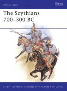 The Scythians 700-300 BC - E.V. Cernenko, Angus McBride