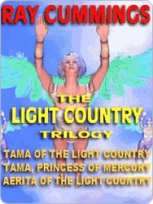 The Light Country Trilogy - Ray Cummings