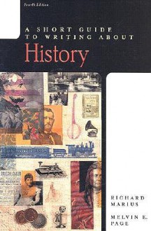 A Short Guide to Writing about History - Richard A. Marius, Melvin E. Page, Richard Marius