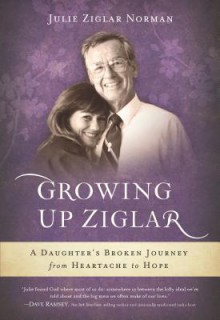 Growing Up Ziglar - Julie Ziglar Norman