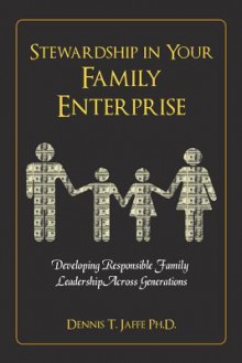 Stewardship in Your Family Enterprise - Dennis T. Jaffe