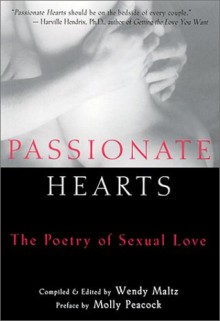 Passionate Hearts: The Poetry of Sexual Love - Wendy Maltz, Wendy Maltz