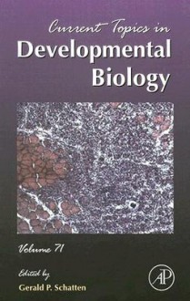 Current Topics in Developmental Biology, Volume 71 - Gerald P. Schatten