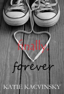 Finally, Forever - Katie Kacvinsky