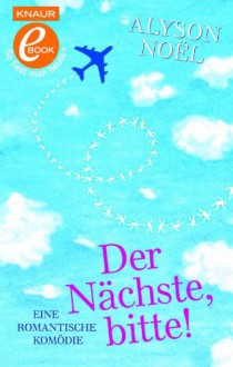 Der Nächste, bitte!: Eine romantische Komödie - Alyson Noel