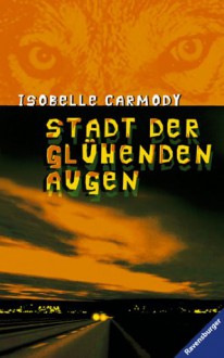 Stadt der glühenden Augen. ( Junge Erwachsene). - Isobelle Carmody