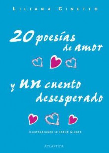 20 Poesias de Amor y un Cuento Desesperado - Liliana Cinetto